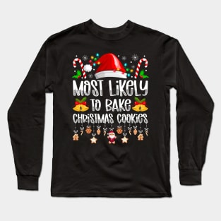 Most Likely To Bake Christmas Cookies Long Sleeve T-Shirt